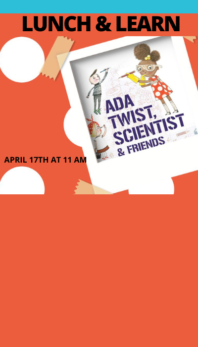 Ada Twist, Scientist & Friends Lunch & Learn